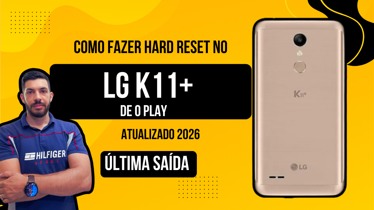 LG K11+ (Plus): Hard Reset Passo a Passo