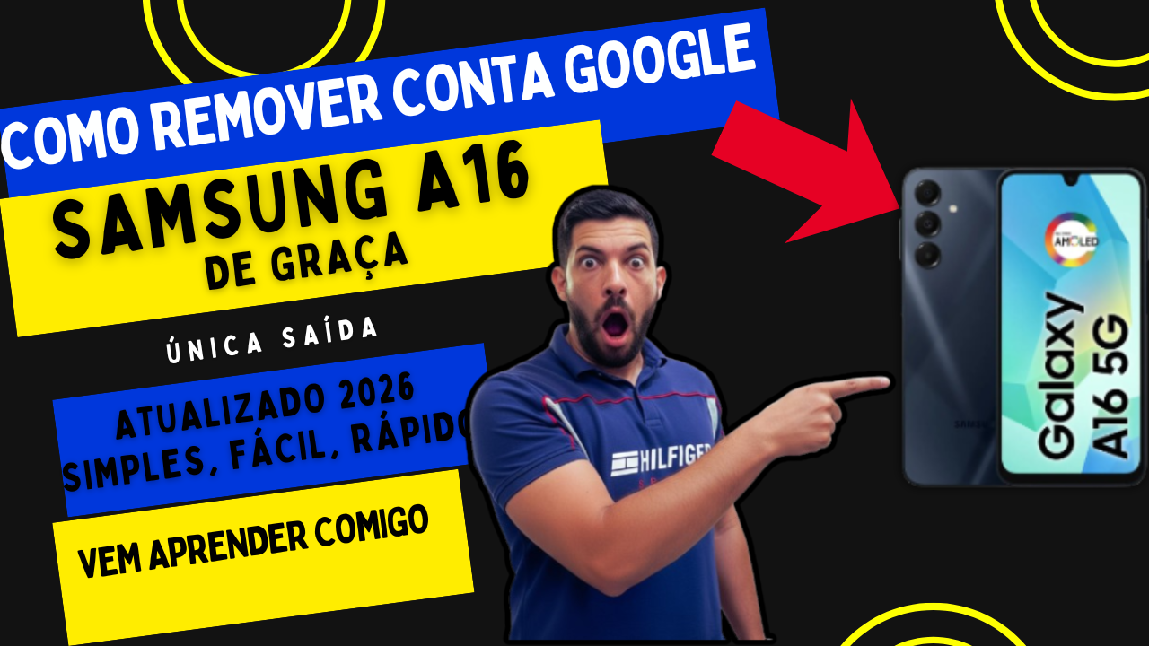 Atualização 2026 Não Bloqueou Isso: Remoção da Conta Google no Samsung A16