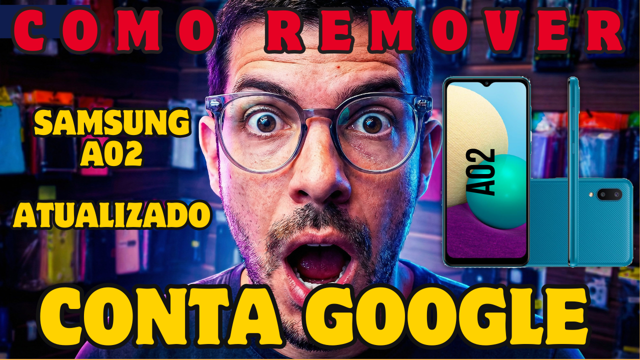 Como Remover Conta Google do Samsung A02 (FRP) – Guia Completo e Atualizado