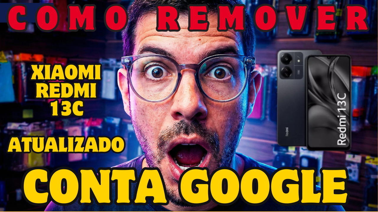 Aprenda como remover a conta Google do Xiaomi Redmi 13C em um clique com método atualizado, rápido e funcional.