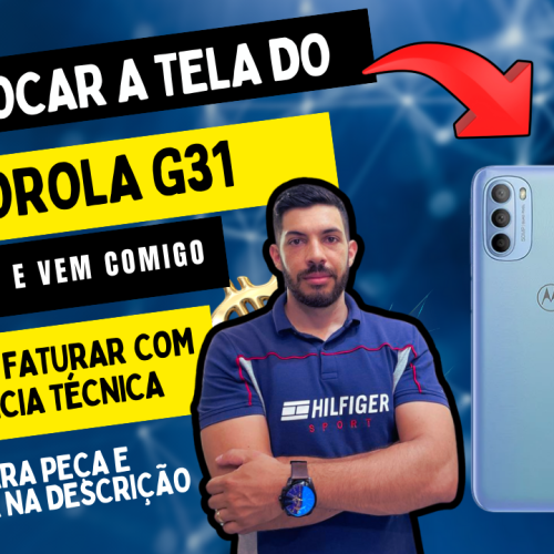 Como Trocar o Display do Motorola G31 – Passo a Passo Completo