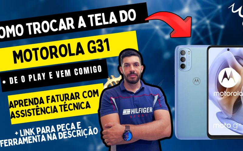 Como Trocar o Display do Motorola G31 – Passo a Passo Completo