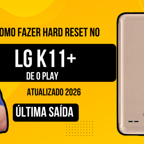 LG K11+ (Plus): Hard Reset Passo a Passo